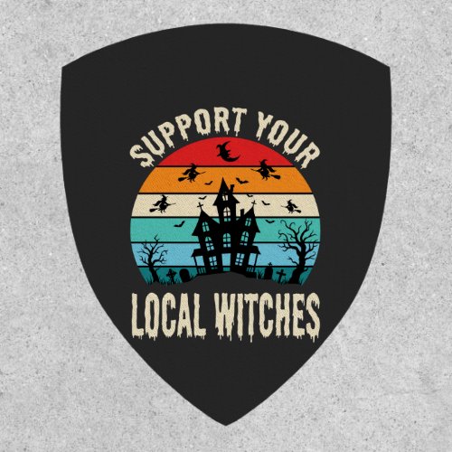 Halloween Support Your Local Witches Haunted House Patch