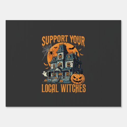 Halloween Support Your Local Witches Haunted House Sign