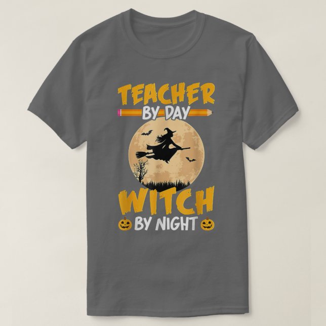 Halloween Teacher By Day Witch By Night Teach Pump T-Shirt (Design Front)