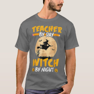 Halloween Teacher By Day Witch By Night Teach Pump T-Shirt