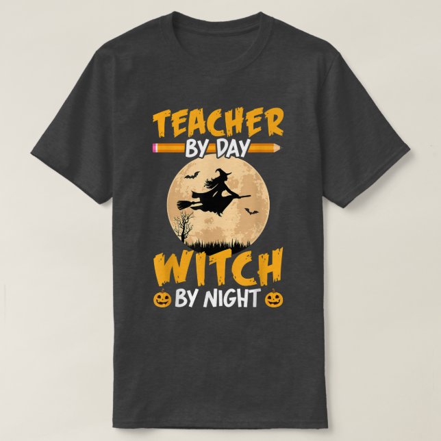 Halloween Teacher By Day Witch By Night Teach Pump T-Shirt (Design Front)