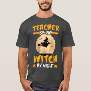 Halloween Teacher By Day Witch By Night Teach Pump T-Shirt
