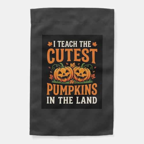 Halloween Teacher Cutest Pumpkins Design_1 Garden Flag
