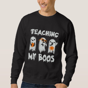 Halloween Teacher Halloween Day Teaching My Boos Sweatshirt
