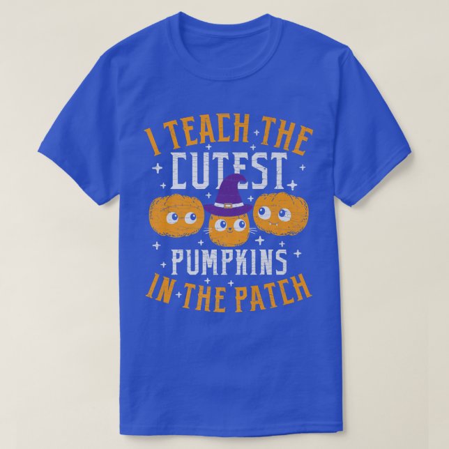 Halloween Teacher I Teach The Cutest Pumpkins In T T-Shirt (Design Front)