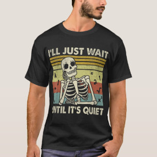  Halloween Teacher Men Women I'Ll Just Wait Until  T-Shirt