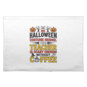 Halloween Teacher No Costume Needed Funny Coffee_1 Cloth Placemat