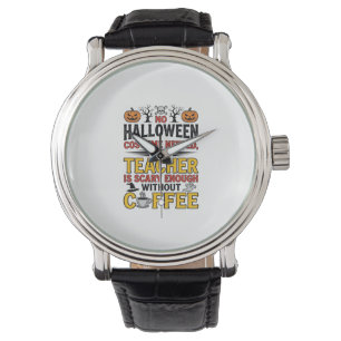 Halloween Teacher No Costume Needed Funny Coffee_1 Watch