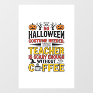 Halloween Teacher No Costume Needed Funny Coffee_1 Window Cling