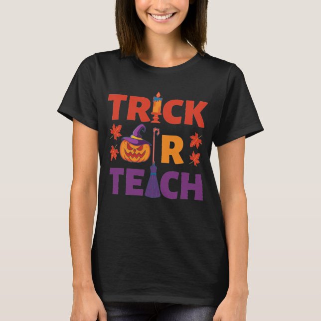 Halloween Teacher Trick Or Teach T-Shirt (Front)