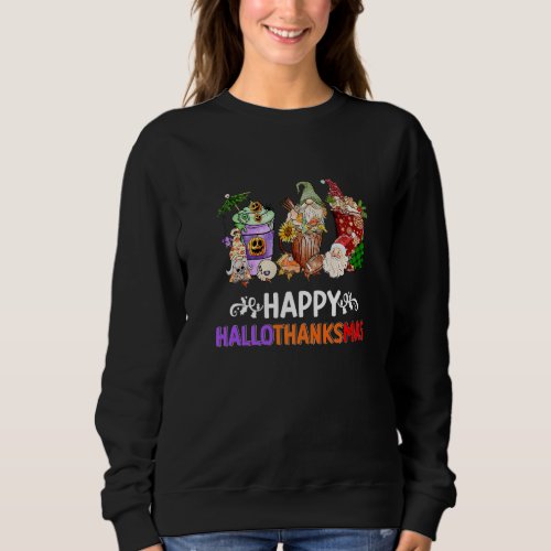 Halloween Thanksgiving Christmas Happy HalloThanks Sweatshirt