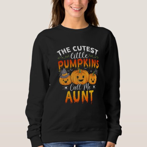 Halloween The Cutest Little Pumpkins Call Me Aunt Sweatshirt