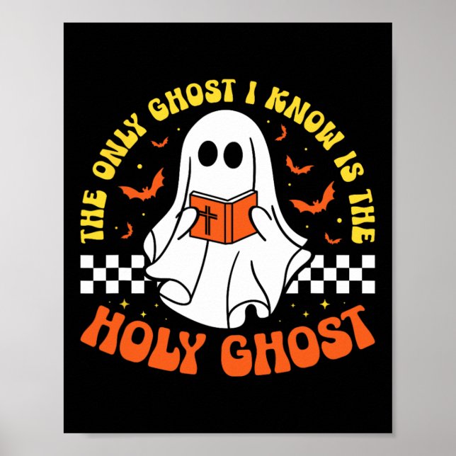 Halloween The Only Ghost I Know Is The Holy Ghost  Poster (Front)