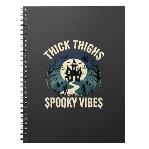 Halloween Thick Thighs Spooky Vibes Haunted House Notebook