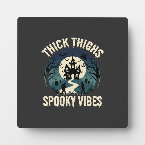 Halloween Thick Thighs Spooky Vibes Haunted House Plaque
