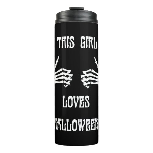 Halloween _ This girl loves halloween awesome te Thermal Tumbler