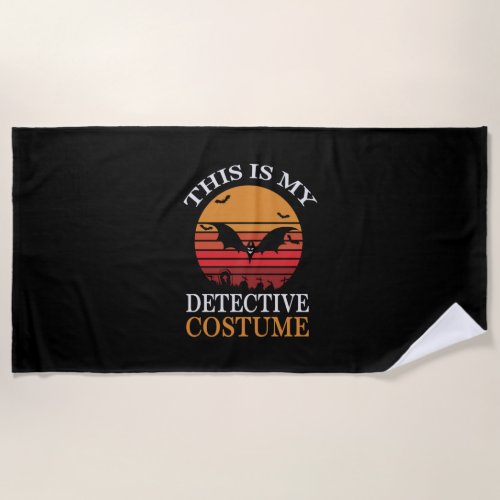 Halloween This Is My Detective Costume Birthday Beach Towel