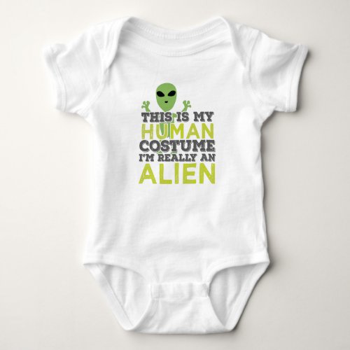 Halloween This Is My Human Costume Really An Alien Baby Bodysuit