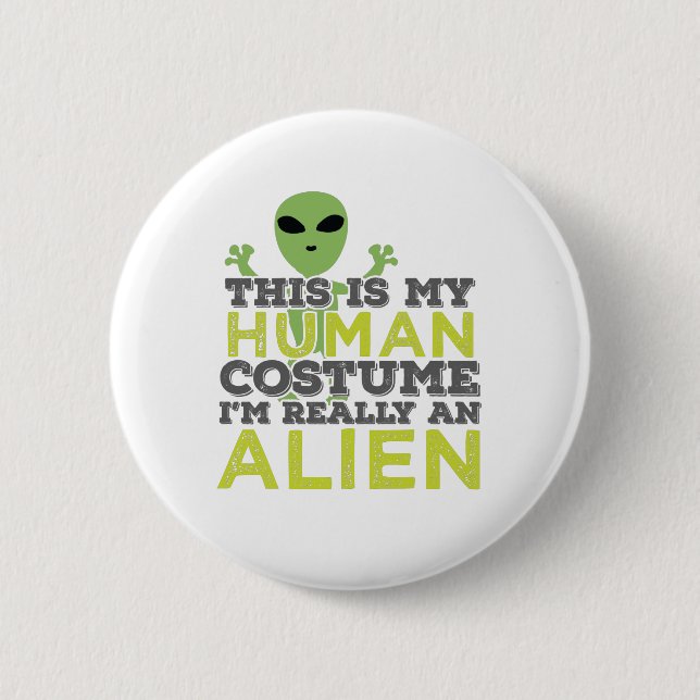 Halloween This Is My Human Costume Really An Alien Button (Front)