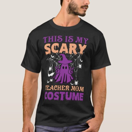 Halloween _ This is My Scary Teacher Mom Costume H T_Shirt