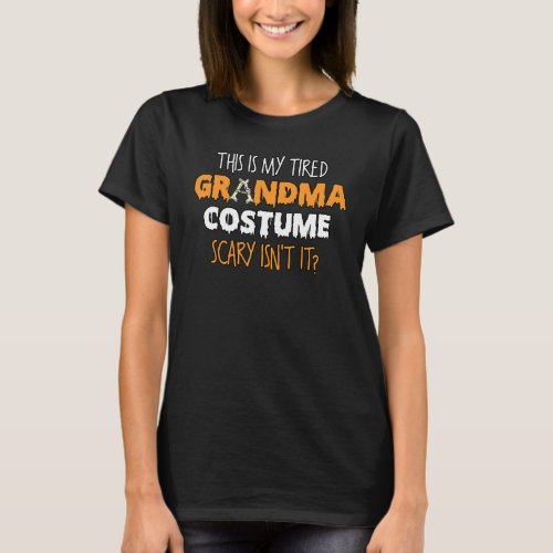 Halloween This Is My Tired Grandma Costume Scary I T_Shirt