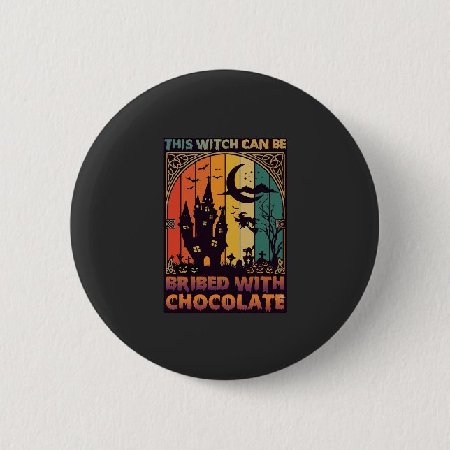 Halloween This Witch Can Be Bribed Chocolate Haunt Button (Front)