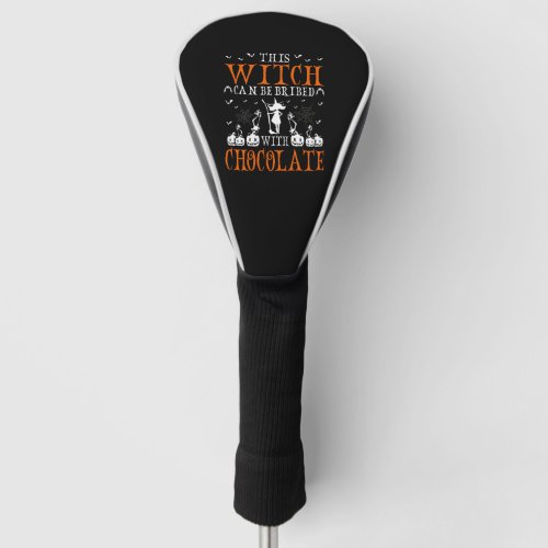 Halloween This Witch Can Be Bribed With Chocolate Golf Head Cover