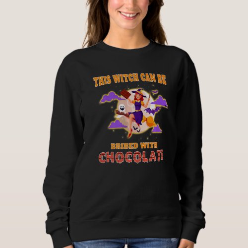 Halloween This Witch Can Be Bribed With Chocolate Sweatshirt