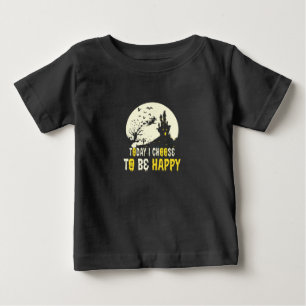 Halloween Today I Choose To Be Happy Baby T-Shirt