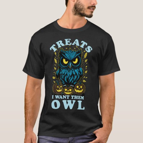 Halloween Treats I Want Them Owl T_Shirt