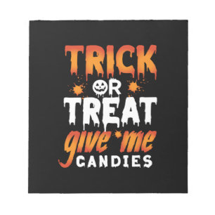 Halloween Trick Or Treat Give Me Candies Notepad
