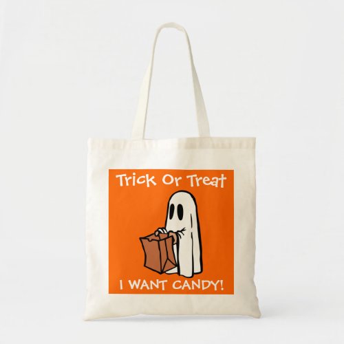 Halloween Trick Or Treat I Want Candy Ghost Tote Bag