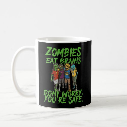 Halloween Undead Funny Zombies Eat Brains So YouR Coffee Mug