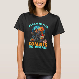 Halloween Vegans Flesh Is For Zombies Go Vegan Her T-Shirt