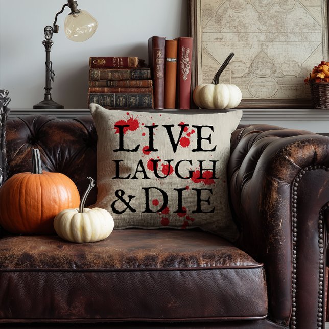 Halloween Version of Live Laugh Love Throw Pillow (funny joke play on words Halloween live, laugh, love and die pillow with red blood splatter)