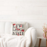 Halloween Version of Live Laugh Love Throw Pillow<br><div class="desc">A tongue in cheek version of "live,  laugh,  love" this Halloween season throw pillow says "live,  laugh & die" plus a nice splatter of blood to bring that extra dose of horror to your elevated but spooky,  home decor.</div>