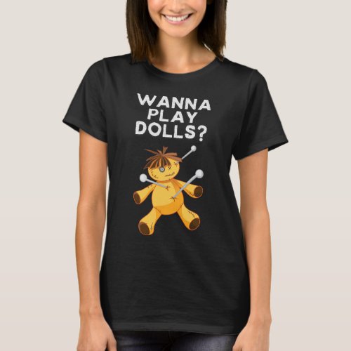 Halloween Voodoo Doll Funny Halloween Wanna Play D T_Shirt