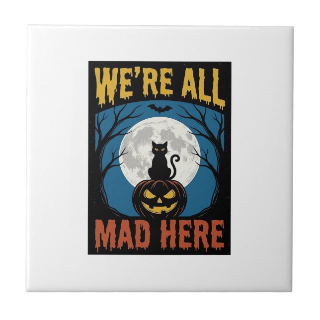 Halloween Were All Mad Here Moon Cat Pumpkin Ceramic Tile (Front)