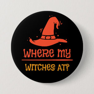 Halloween Where My Witches At 3 Inch Round Button