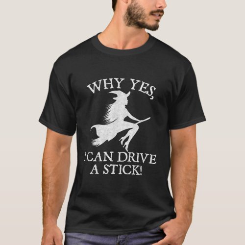 Halloween Why Yes I Can Drive A Stick T_Shirt