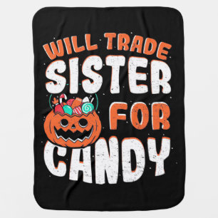 Halloween Will Trade Sister For Candy Baby Blanket