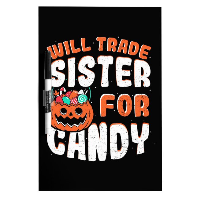 Halloween Will Trade Sister For Candy Dry Erase Board (Front)