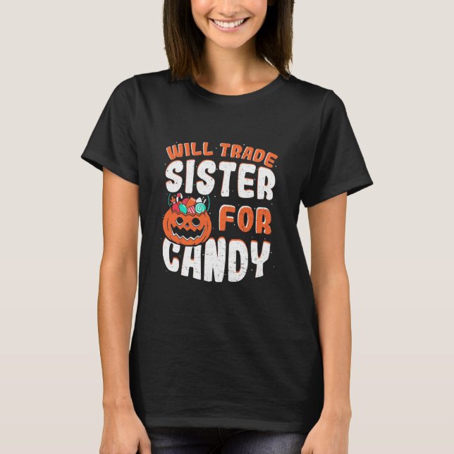 Halloween Will Trade Sister For Candy T-Shirt (Front)
