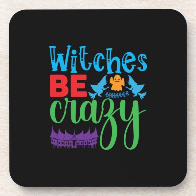 Halloween Witch Be Crazy Beverage Coaster (Front)