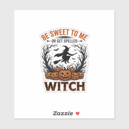 Halloween Witch Design Be Sweet Or Get Spelled_1 Sticker