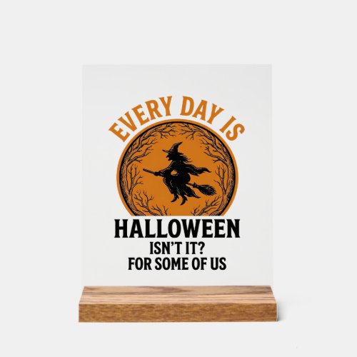 Halloween Witch Every Day Is Halloween Funny Vinta Acrylic Sign