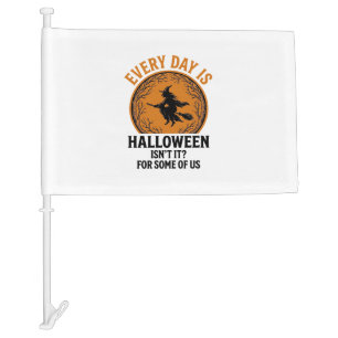 Halloween Witch Every Day Is Halloween Funny Vinta Car Flag