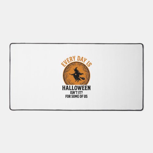 Halloween Witch Every Day Is Halloween Funny Vinta Desk Mat