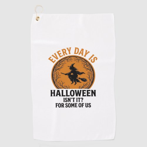 Halloween Witch Every Day Is Halloween Funny Vinta Golf Towel