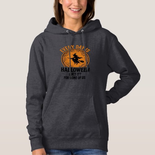 Halloween Witch Every Day Is Halloween Funny Vinta Hoodie